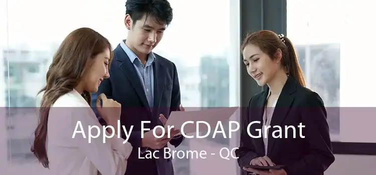 Apply For CDAP Grant Lac Brome - QC