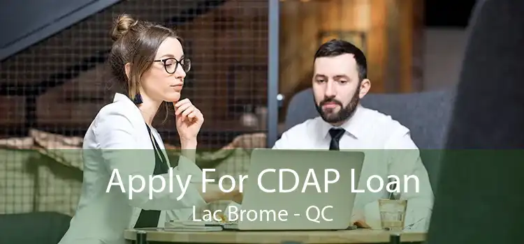 Apply For CDAP Loan Lac Brome - QC