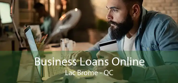 Business Loans Online Lac Brome - QC