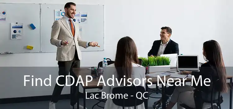 Find CDAP Advisors Near Me Lac Brome - QC