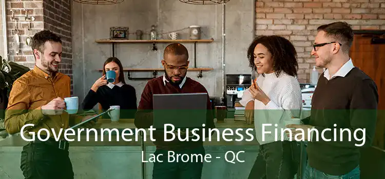 Government Business Financing Lac Brome - QC