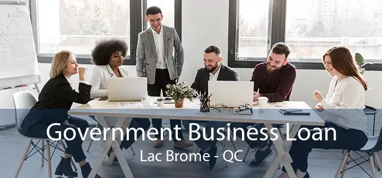 Government Business Loan Lac Brome - QC