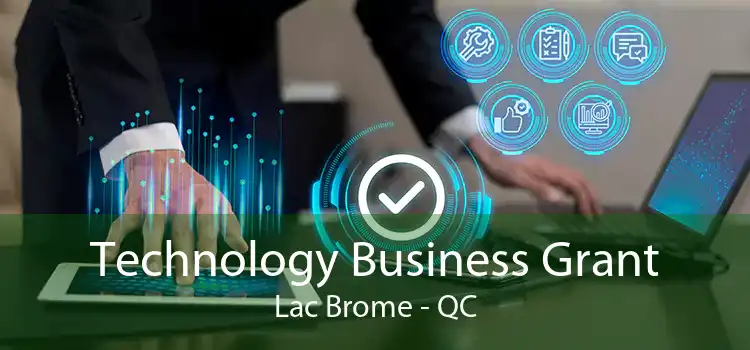 Technology Business Grant Lac Brome - QC